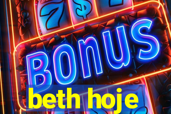 beth hoje